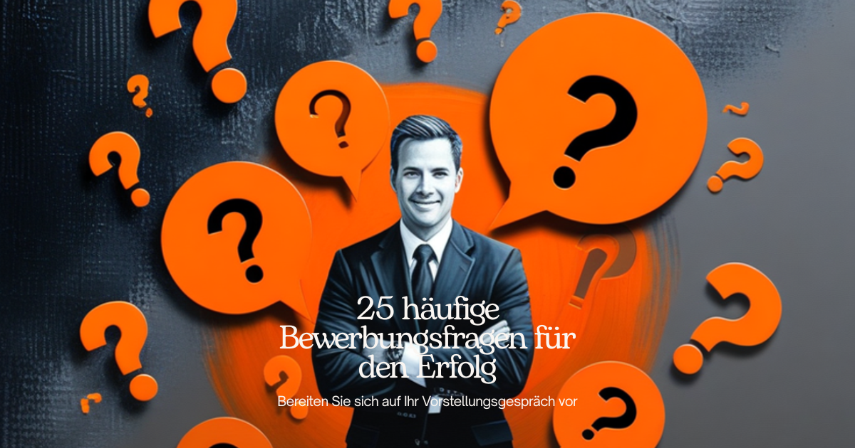 25 häufige Bewerbungsfragen & Antworten für Deutschland